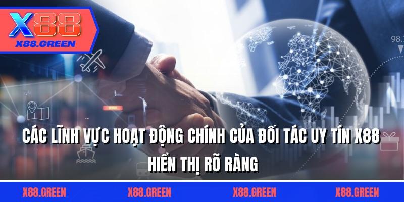 Các lĩnh vực hoạt động chính của đối tác uy tín X88 hiển thị rõ ràng